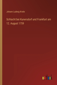 Schlacht bei Kunersdorf und Frankfurt am 12. August 1759