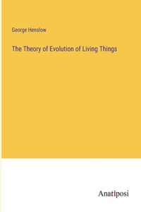 Theory of Evolution of Living Things