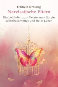 Narzisstische Eltern - Der Einfluss narzisstischer Eltern auf die eigene Persönlichkeitsentwicklung