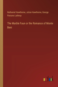 Marble Faun or the Romance of Monte Beni