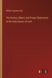 History, Object, and Proper Observance of the Holy Season of Lent