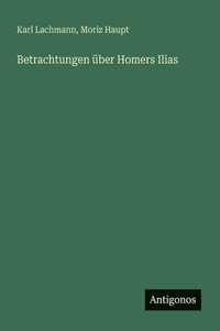 Betrachtungen über Homers Ilias