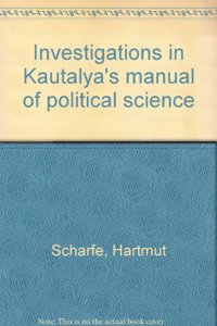 Investigations in Kautalya's Manual of Political Science