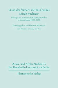 Und Der Sumeru Meines Dankes Wurde Wachsen Beitrage Zur Ostasiatischen Kunstgeschichte in Deutschland (1896-1932)