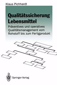 Qualit Tssicherung Lebensmittel: PR Ventives Und Operatives Qualit Tsmanagement Vom Rohstoff Bis Zum Fertigprodukt