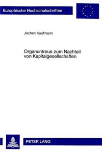 Organuntreue zum Nachteil von Kapitalgesellschaften