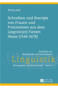 Schreiben Und «Rescripte» Von Frauen Und «Princessinen» Aus Dem Liegnitz(er) «Fuersten Hause» (1546-1678): Edition Sowie Eine Historisch-Soziopragmatische Und Historisch-Textlinguistische Skizze