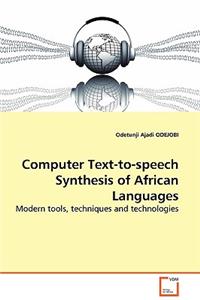 Computer Text-to-speech Synthesis of African Languages - Modern tools, techniques and technologies
