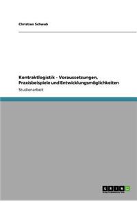 Kontraktlogistik - Voraussetzungen, Praxisbeispiele und Entwicklungsmöglichkeiten