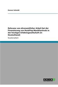 Relevanz von ehrenamtlicher Arbeit bei der Finanzierung von Rock/Pop Musikfestivals in der heutigen Erlebnisgesellschaft (in Deutschland)