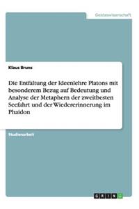 Entfaltung der Ideenlehre Platons mit besonderem Bezug auf Bedeutung und Analyse der Metaphern der zweitbesten Seefahrt und der Wiedererinnerung im Phaidon