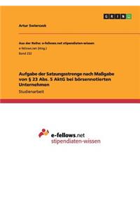 Aufgabe der Satzungsstrenge nach Maßgabe von § 23 Abs. 5 AktG bei börsennotierten Unternehmen