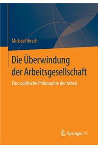 Die Überwindung der Arbeitsgesellschaft