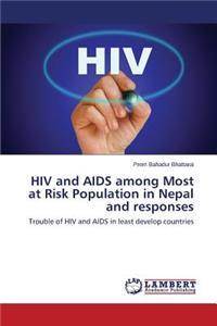 HIV and AIDS among Most at Risk Population in Nepal and responses