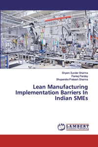 Lean Manufacturing Implementation Barriers In Indian SMEs