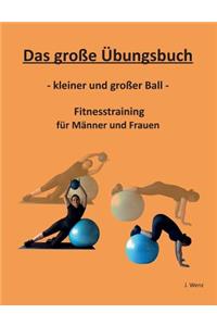 Das große Übungsbuch - kleiner und großer Ball -