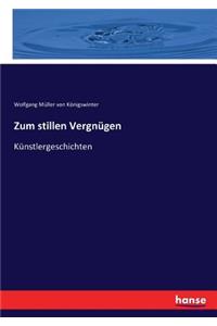 Zum stillen Vergnügen: Künstlergeschichten