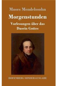 Morgenstunden oder Vorlesungen über das Dasein Gottes