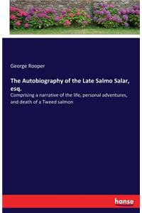 Autobiography of the Late Salmo Salar, esq.