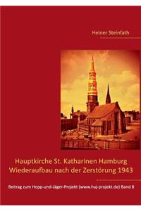 Hauptkirche St. Katharinen Hamburg - Wiederaufbau nach der Zerstörung 1943