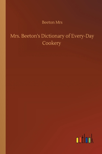Mrs. Beeton's Dictionary of Every-Day Cookery