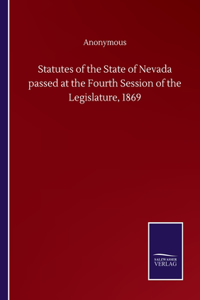 Statutes of the State of Nevada passed at the Fourth Session of the Legislature, 1869