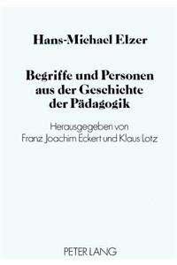 Hans-Michael Elzer- Begriffe Und Personen Aus Der Geschichte Der Paedagogik