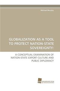 Globalization as a Tool to Protect Nation-State Sovereignty
