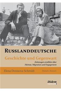 Russlanddeutsche. Geschichte und Gegenwart. Zeitzeugen erzählen über Heimat, Migration und Engagement