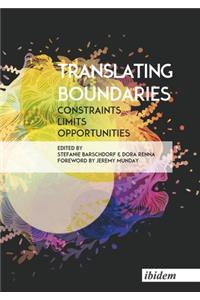 Translating Boundaries. Constraints, Limits, Opportunities