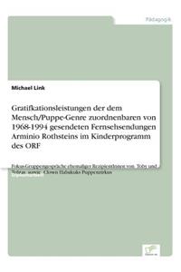 Gratifkationsleistungen der dem Mensch/Puppe-Genre zuordnenbaren von 1968-1994 gesendeten Fernsehsendungen Arminio Rothsteins im Kinderprogramm des ORF