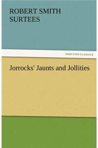 Jorrocks' Jaunts and Jollities