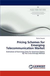 Pricing Schemes for Emerging Telecommunication Market