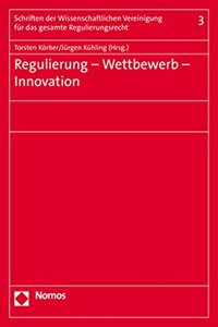 Regulierung - Wettbewerb - Innovation