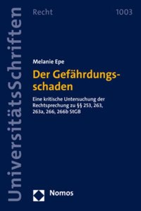 Der Gefahrdungsschaden: Eine Kritische Untersuchung Der Rechtsprechung Zu 253, 263, 263a, 266, 266b StGB