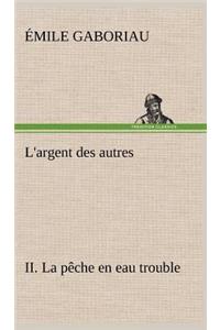 L'argent des autres II. La pêche en eau trouble
