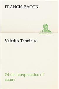 Valerius Terminus of the interpretation of nature