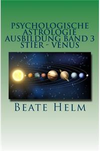 Psychologische Astrologie - Ausbildung Band 3 - Stier - Venus: Besitz - Sicherheit - Genuss - Finanzen