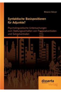 Syntaktische Basispositionen für Adjunkte? Psycholinguistische Untersuchungen zum Stellungsverhalten von Frameadverbialen und Satzadverbialen