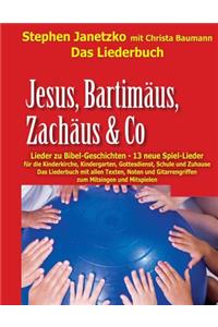 Jesus, Bartimäus, Zachäus & Co - Lieder zu Bibel-Geschichten