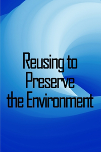 Reusing to Preserve the Environment