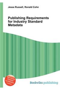 Publishing Requirements for Industry Standard Metadata