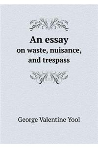 An Essay on Waste, Nuisance, and Trespass