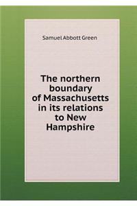 The northern boundary of Massachusetts in its relations to New Hampshire