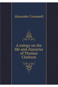 A eulogy on the life and character of Thomas Clarkson