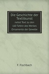 Die Geschichte Der Textilkunst Nebst Text Zu Den 160 Tafeln Des Werkes Ornamente Der Gewebe