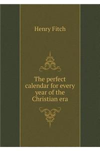 The Perfect Calendar for Every Year of the Christian Era