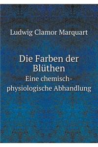 Die Farben der Blüthen Eine chemisch-physiologische Abhandlung