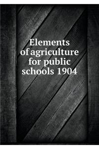 Elements of Agriculture for Public Schools 1904