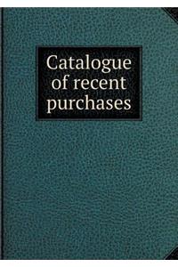 Catalogue of Recent Purchases